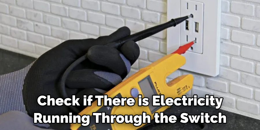 Check if There is Electricity Running Through the Switch