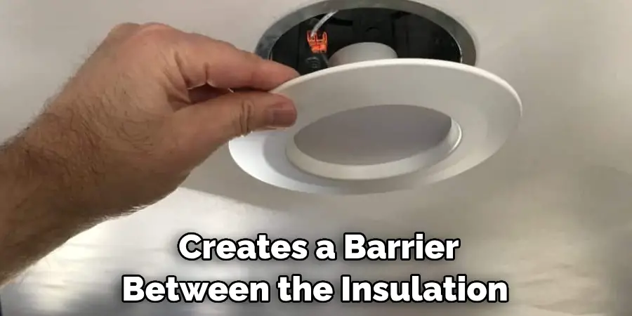 Creates a Barrier Between the Insulation 