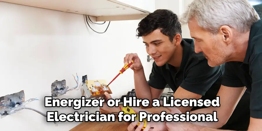 Energizer or Hire a Licensed Electrician for Professional