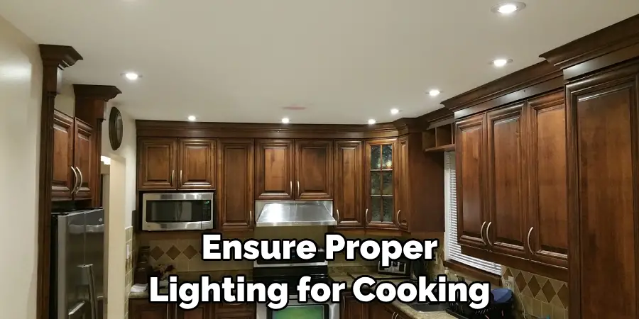 Ensure Proper Lighting for Cooking