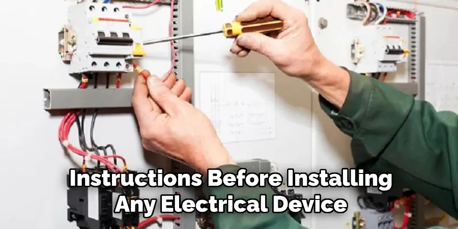 Instructions Before Installing Any Electrical Device