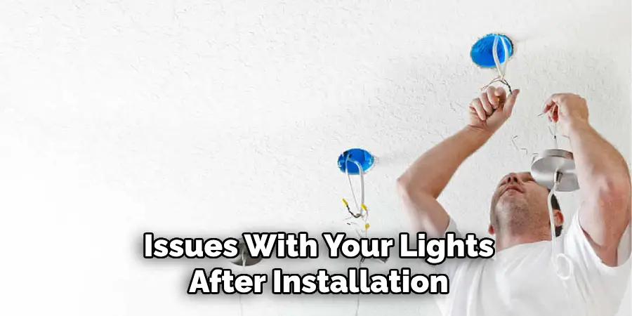 Issues With Your Lights After Installation