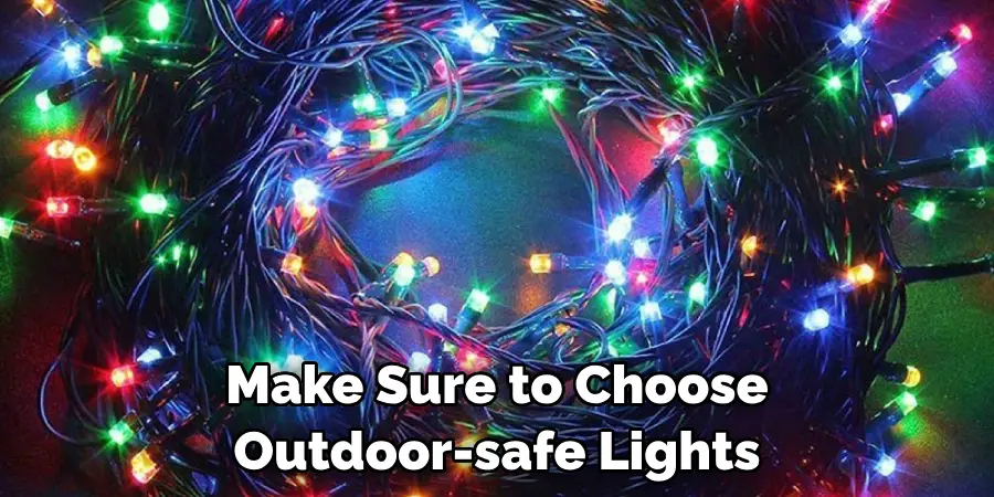 Make Sure to Choose Outdoor-safe Lights