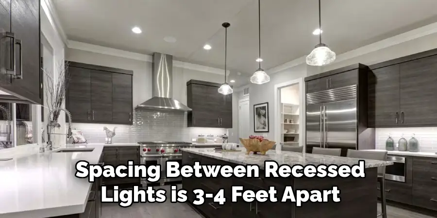 Spacing Between Recessed Lights is 3-4 Feet Apart