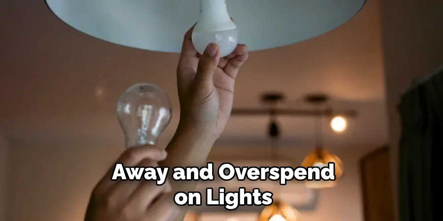 Away and Overspend on Lights