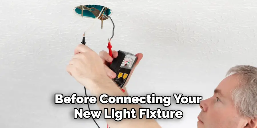 Before Connecting Your New Light Fixture