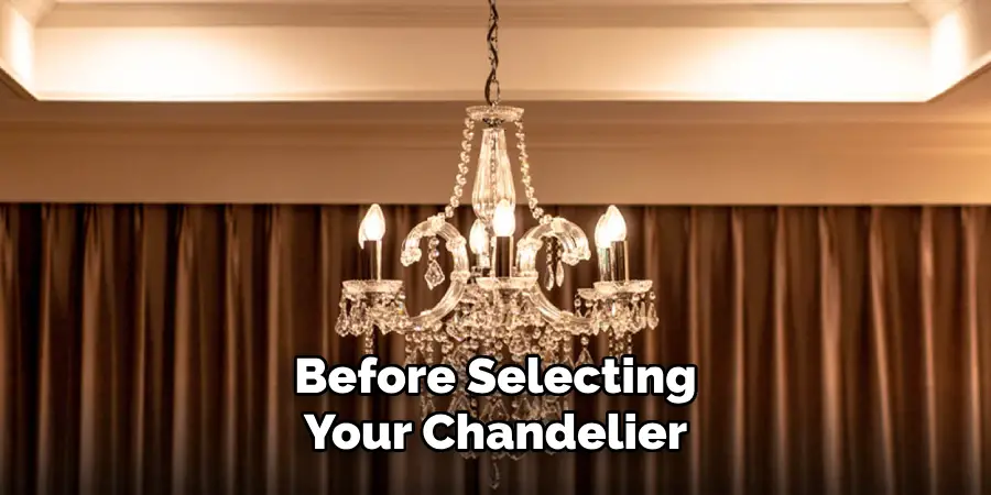 Before Selecting Your Chandelier