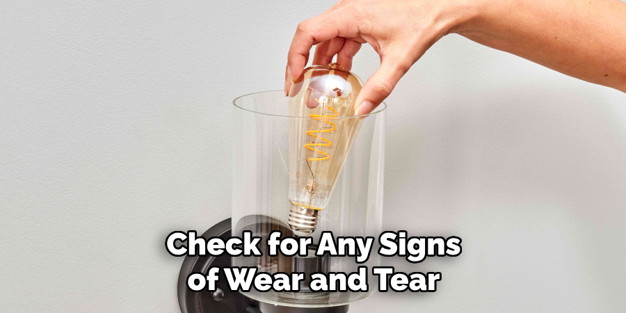 Check for Any Signs of Wear and Tear