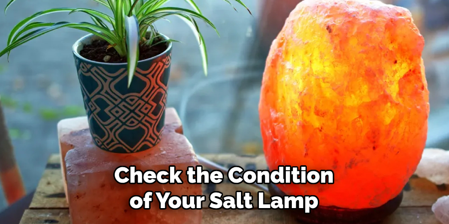 Check the Condition of Your Salt Lamp