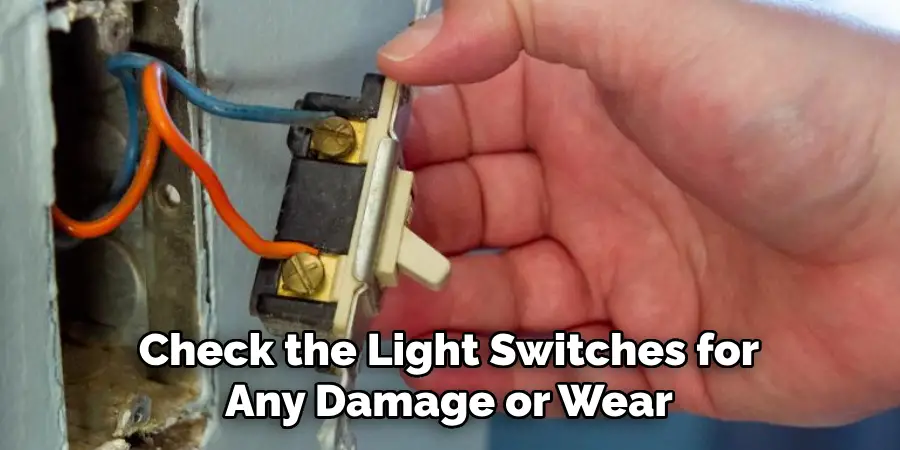 Check the Light Switches for Any Damage or Wear