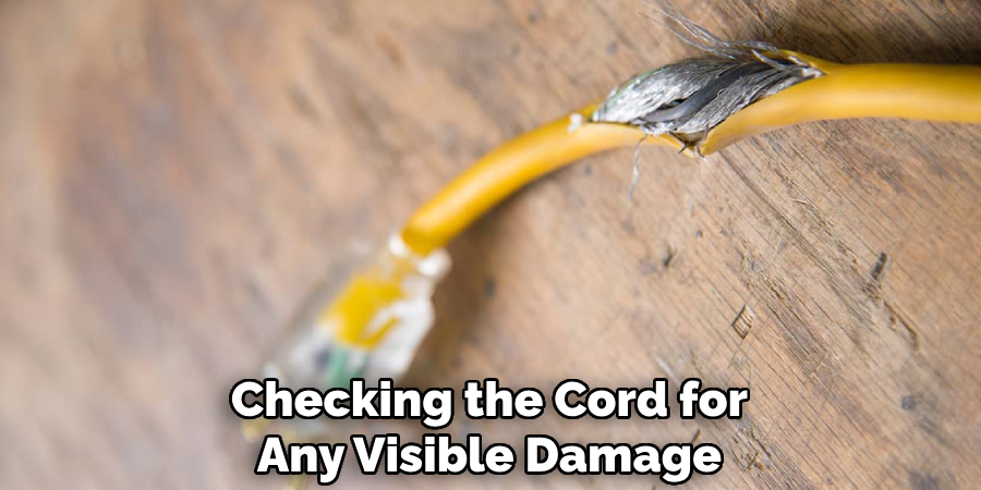 Checking the Cord for Any Visible Damage