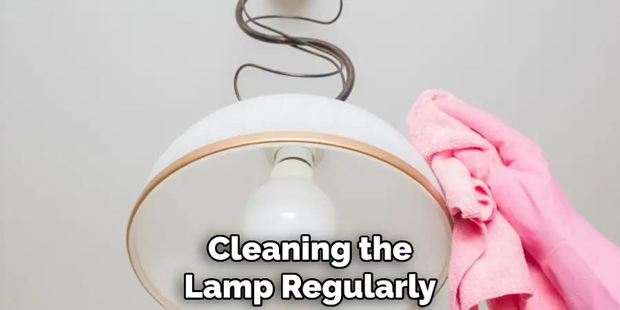 Cleaning the Lamp Regularly