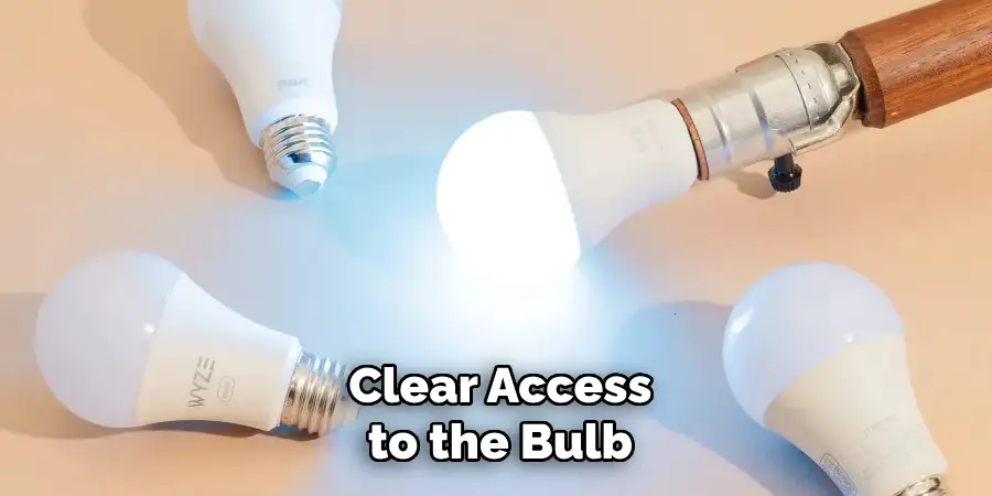 Clear Access to the Bulb