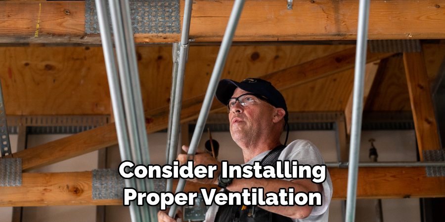 Consider Installing Proper Ventilation