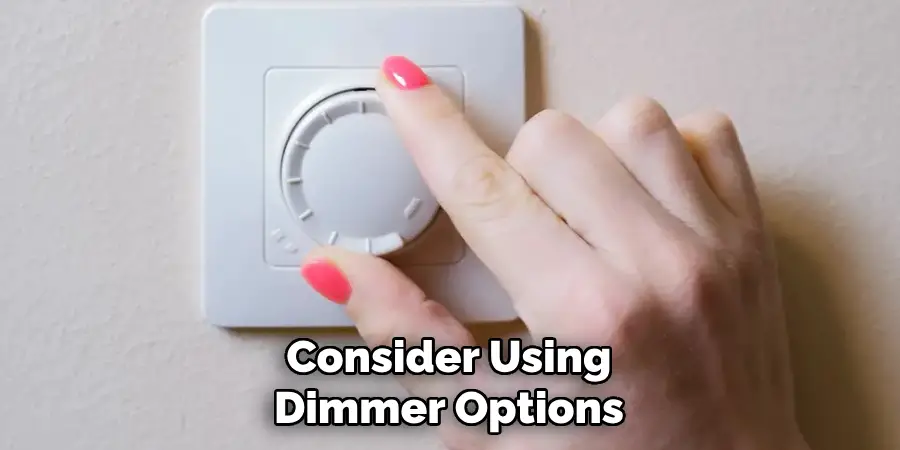 Consider Using Dimmer Options