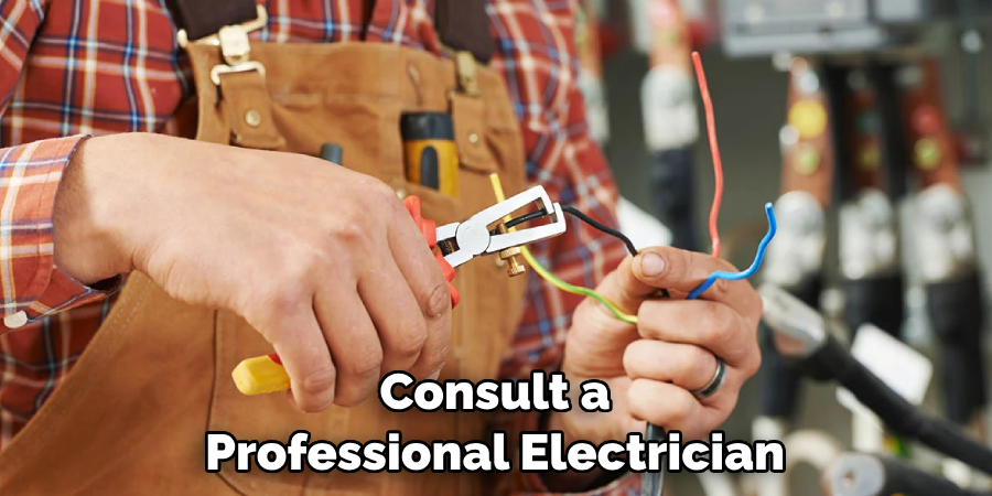 Consult a Professional Electrician
