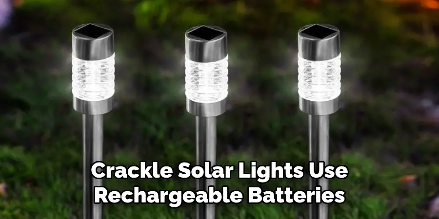 Crackle Solar Lights Use Rechargeable Batteries