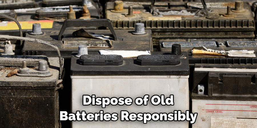 Dispose of Old Batteries Responsibly