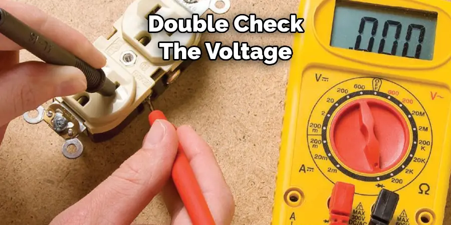 Double Check The Voltage