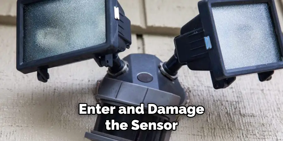 Enter and Damage the Sensor