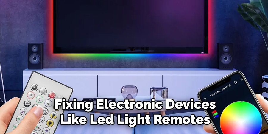 Fixing Electronic Devices Like Led Light Remotes