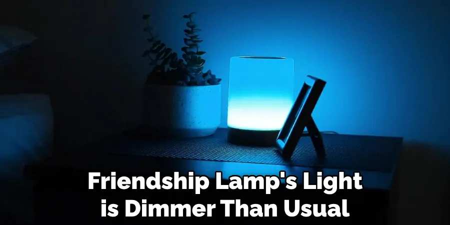 Friendship Lamp's Light is Dimmer Than Usual