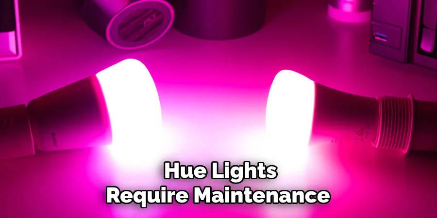 Hue Lights Require Maintenance