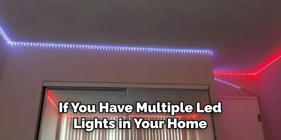 If You Have Multiple Led Lights in Your Home