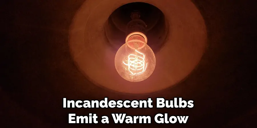 Incandescent Bulbs Emit a Warm Glow