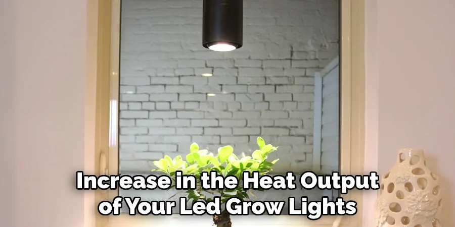 Increase in the Heat Output of Your Led Grow Lights