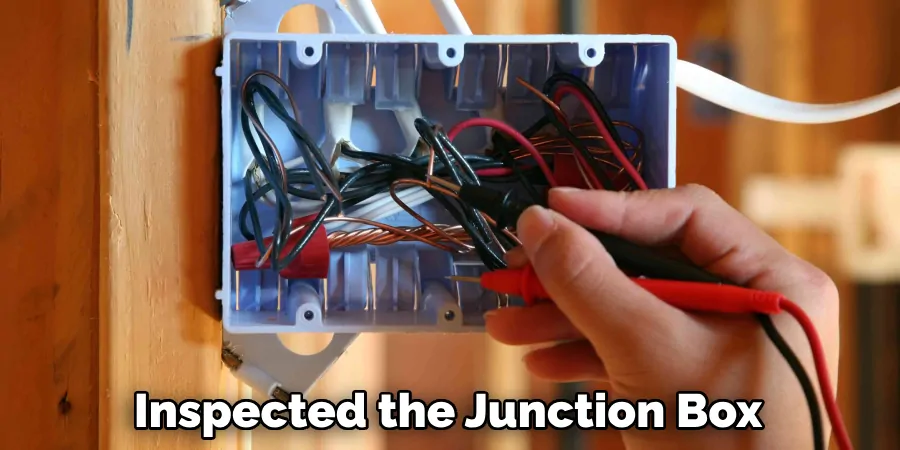 Inspected the Junction Box