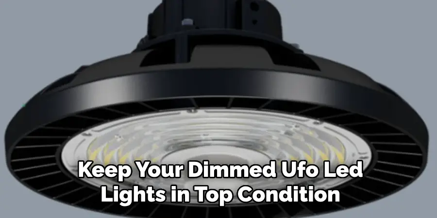 Keep Your Dimmed Ufo Led Lights in Top Condition