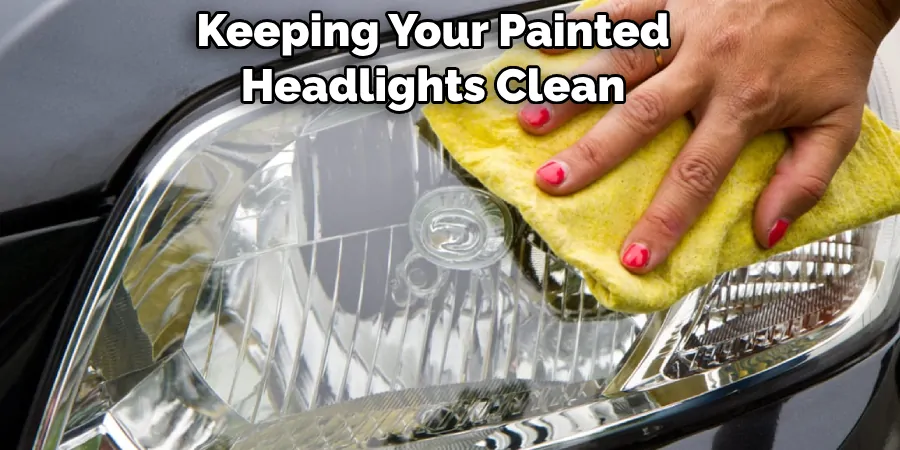 Keeping Your Painted Headlights Clean