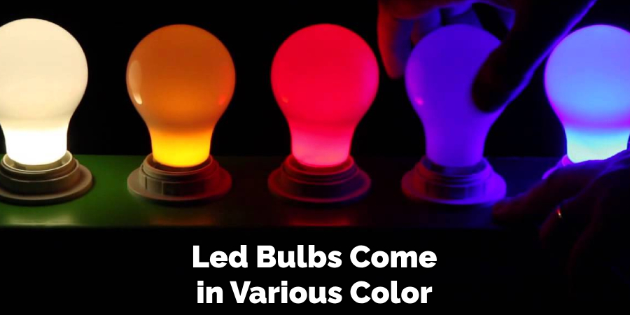 Led Bulbs Come in Various Color