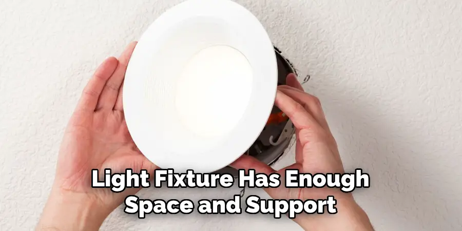 Light Fixture Has Enough Space and Support