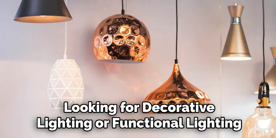 Looking for Decorative Lighting or Functional Lighting