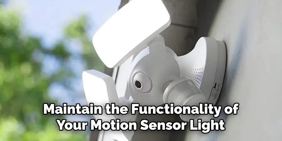 Maintain the Functionality of Your Motion Sensor Light