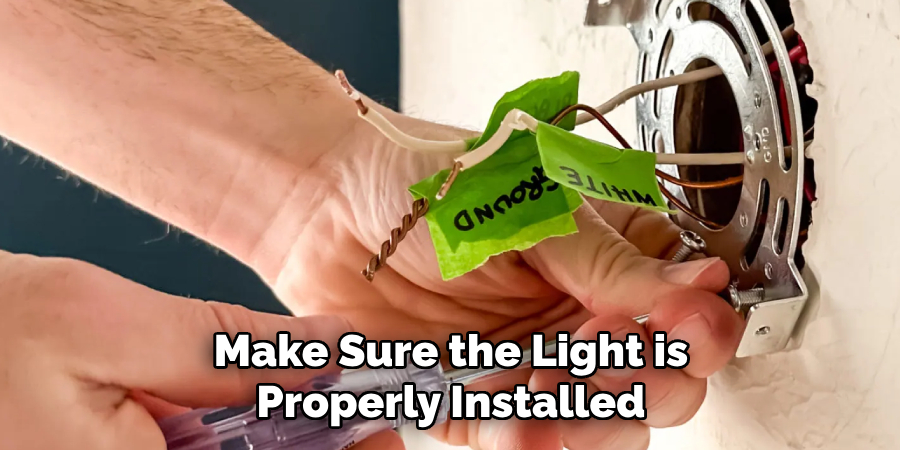 Make Sure the Light is Properly Installed