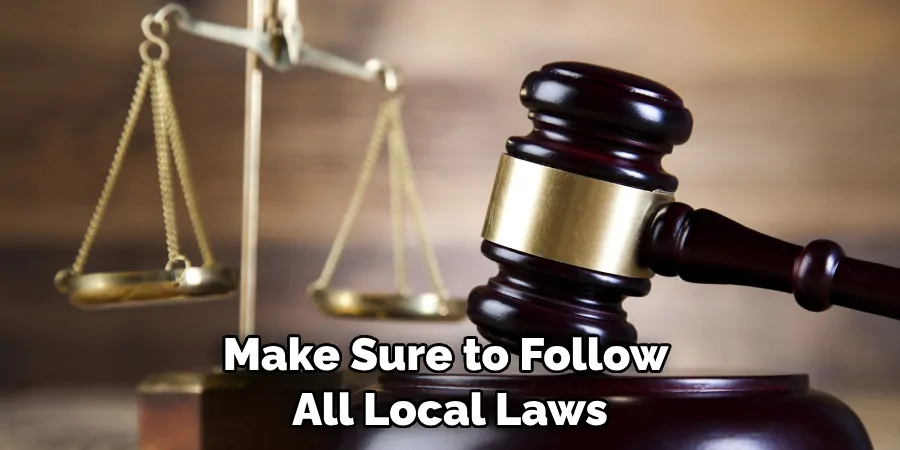 Make Sure to Follow All Local Laws