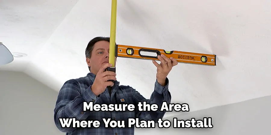 Measure the Area Where You Plan to Install