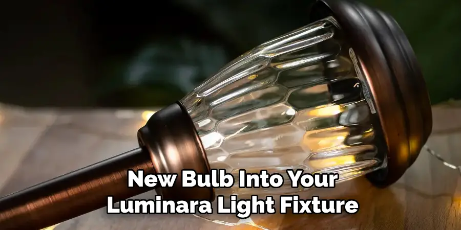 New Bulb Into Your Luminara Light Fixture