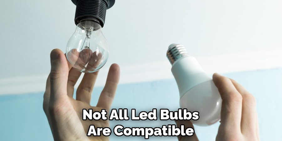 Not All Led Bulbs Are Compatible