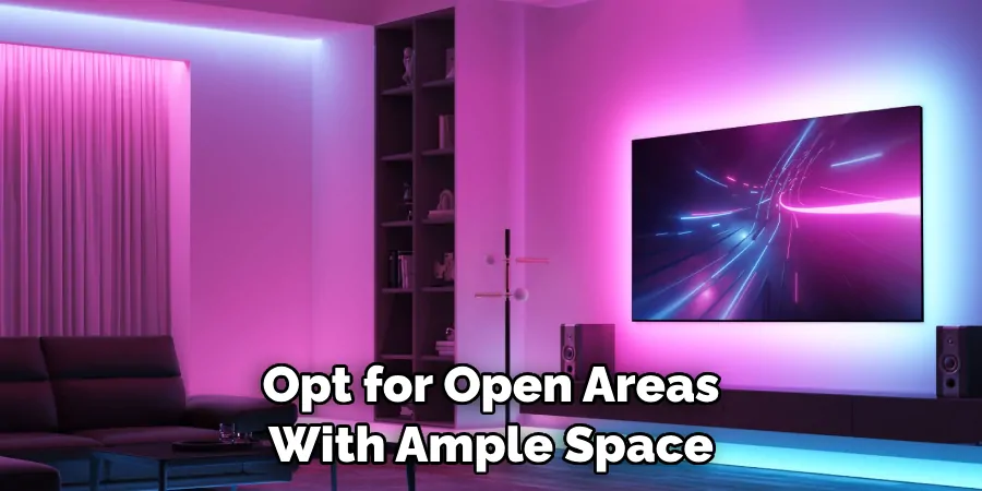 Opt for Open Areas With Ample Space