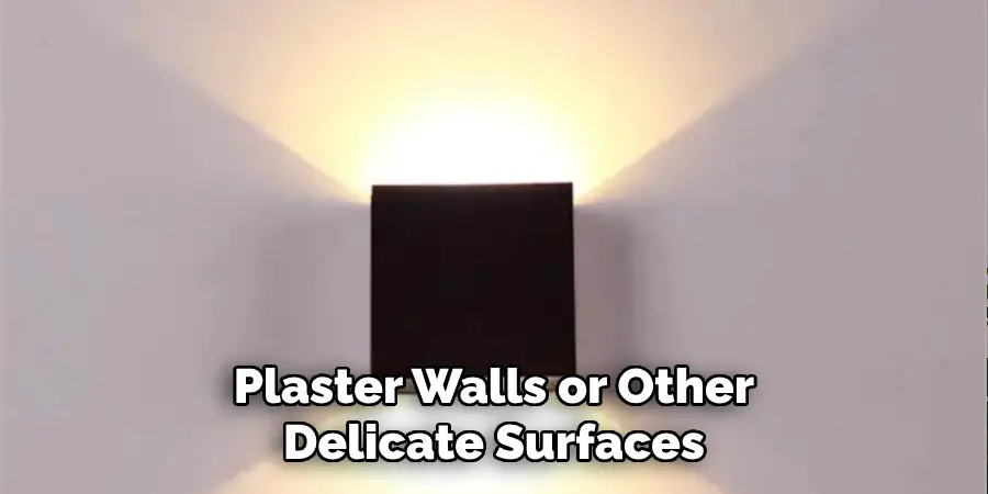 Plaster Walls or Other Delicate Surfaces