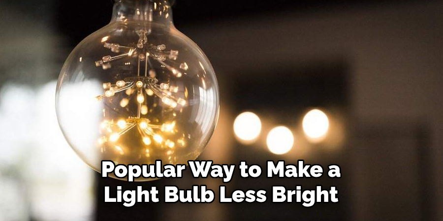 Popular Way to Make a Light Bulb Less Bright