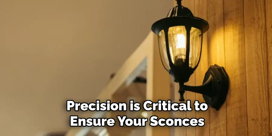 Precision is Critical to Ensure Your Sconces