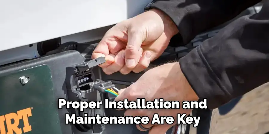 Proper Installation and Maintenance Are Key