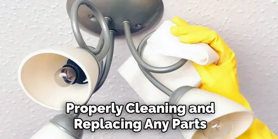 Properly Cleaning and Replacing Any Parts