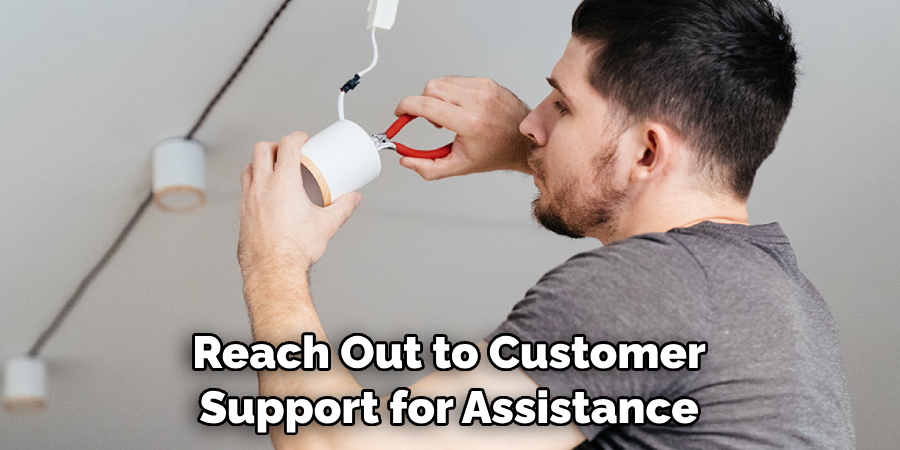 Reach Out to Customer Support for Assistance