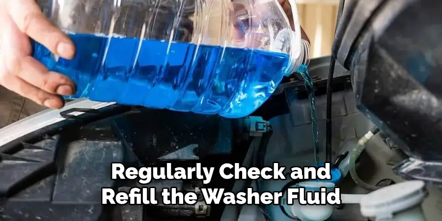 Regularly Check and Refill the Washer Fluid